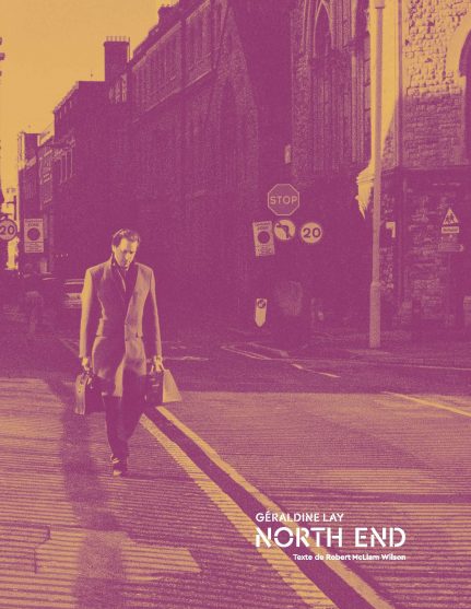 North End, texte Robert Mc Liam Wilson, Editions Actes Sud, 2018
 